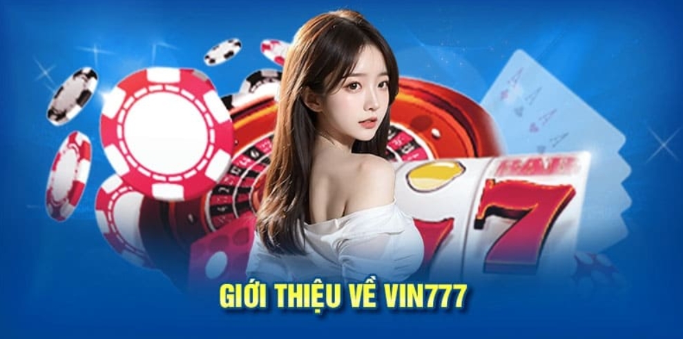 Giới thiệu Vin777 - Trải nghiệm toàn diện từ cá cược đến giải trí trực tuyến