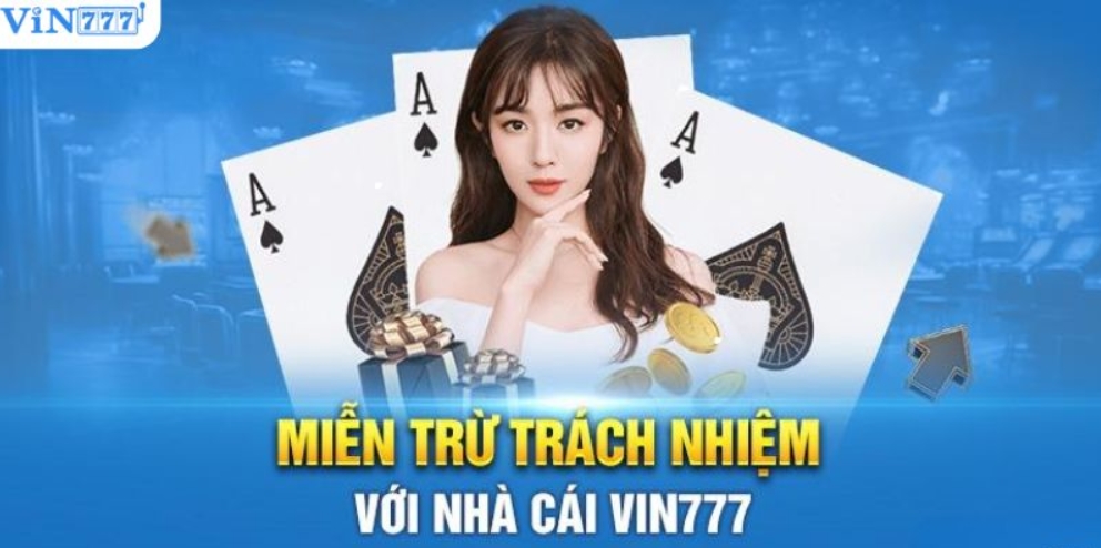 Những quy định miễn trừ trách nhiệm tại nhà cái Vin777