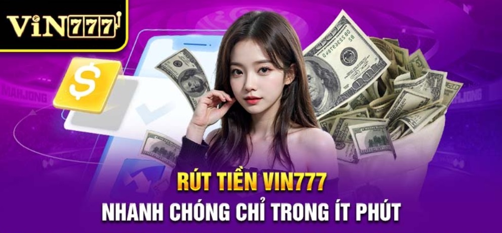 Vin777 chơi game hay rút tiền mỏi tay