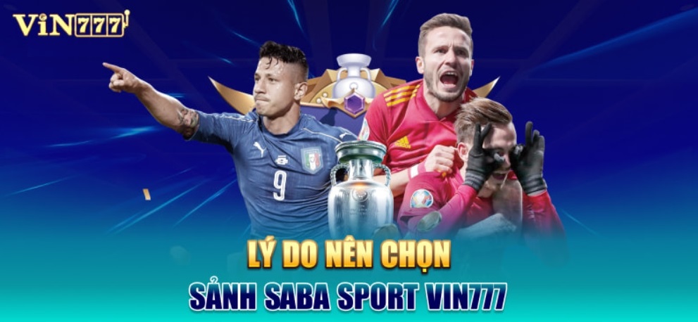 Ưu điểm khi chọn Saba sports Vin777 để cá cược