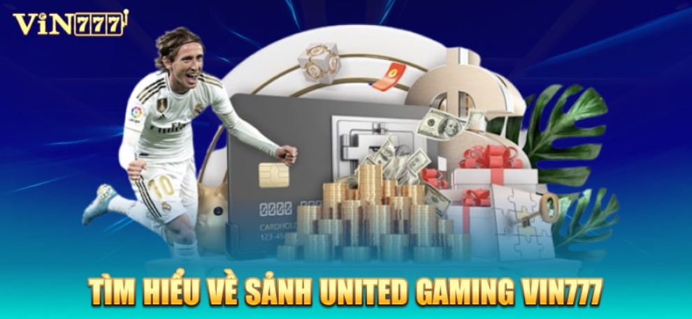 Giới thiệu sảnh game náo nhiệt United Gaming Vin777